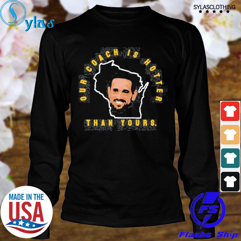 Aaron Rodgers Our Coach Is Hotter Than Yours Matt Lafleur Unisex