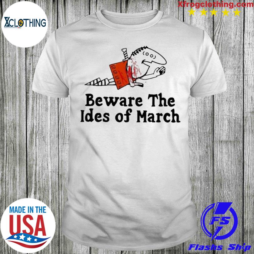 Beware The Ides Of March T-shirt