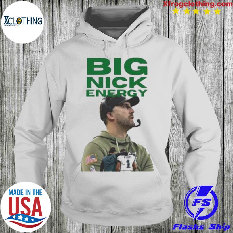 Big Nick Sirianni Energy Eagles 2023 shirt, hoodie, longsleeve