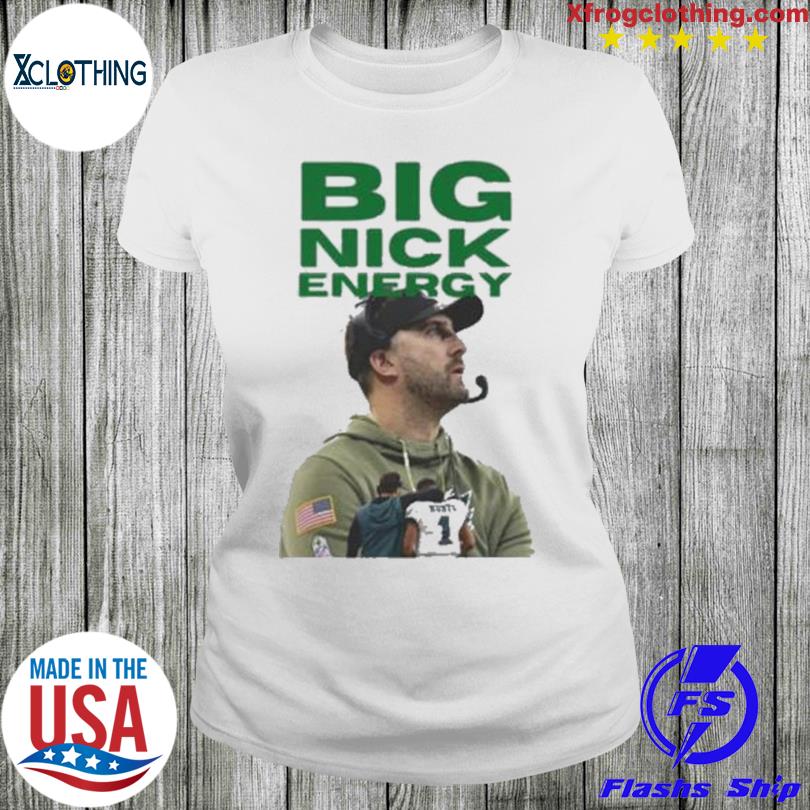 Big Nick Sirianni Energy Eagles 2023 shirt - Limotees