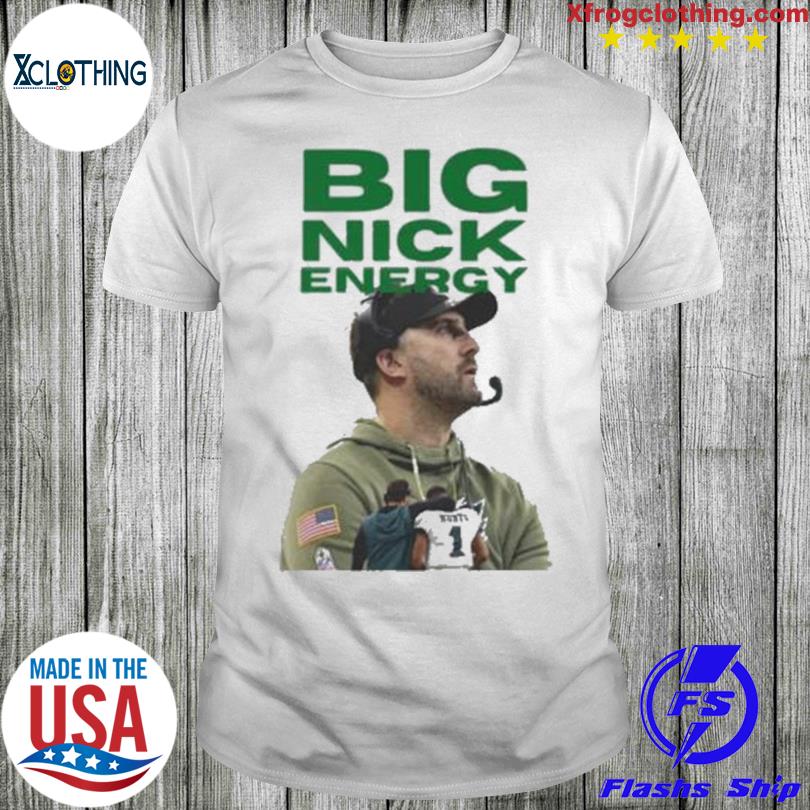 Big Nick Sirianni Energy Eagles 2023 shirt - Limotees