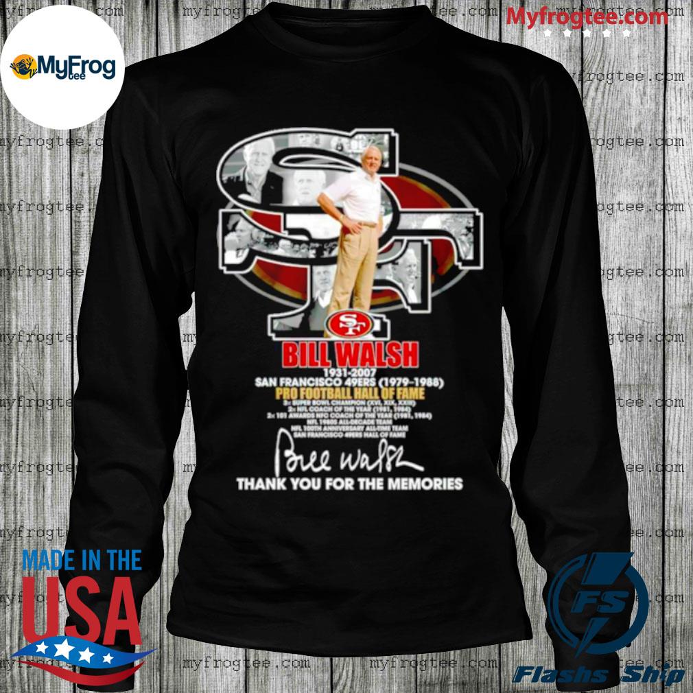 Bill Walsh 1931-2007 San Francisco 49ERS 1976-1988 signature shirt, hoodie,  sweater, long sleeve and tank top