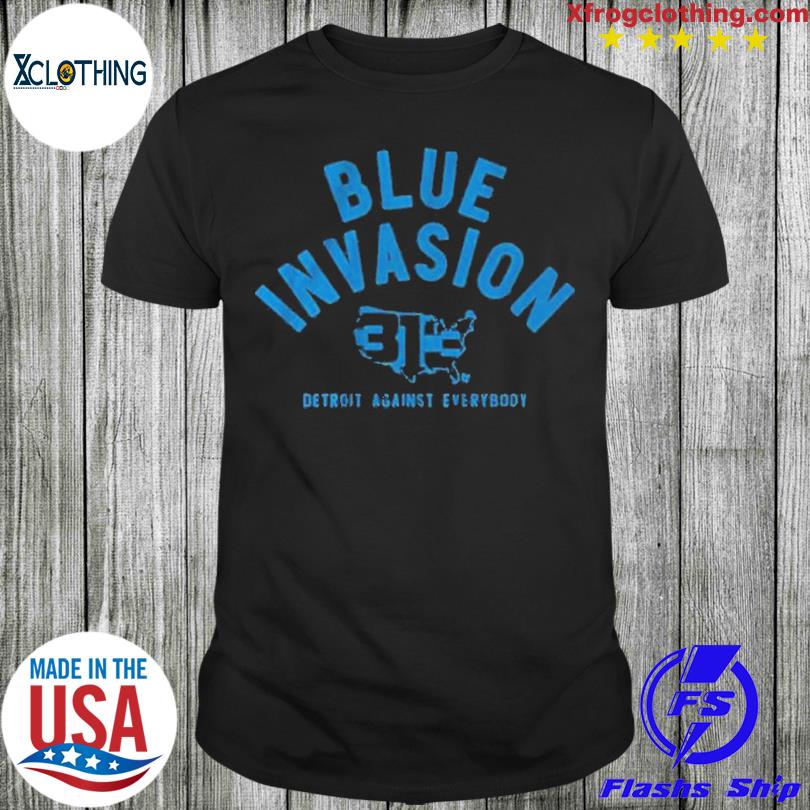 Blue Invasion 313 Detroit Lions Against Everybody T-Shirts, hoodie