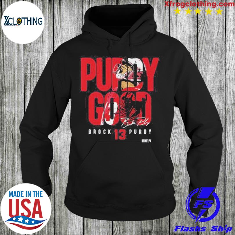 Purdy Good Block Letters Brock Purdy Starting Shirt Hoodie