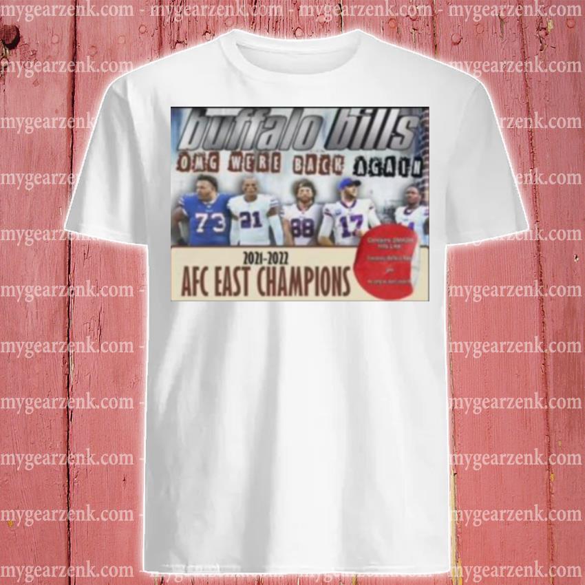 Buffalo Bills Omg we're back again 2021 2022 AFC east Champions shirt,  hoodie, longsleeve tee, sweater