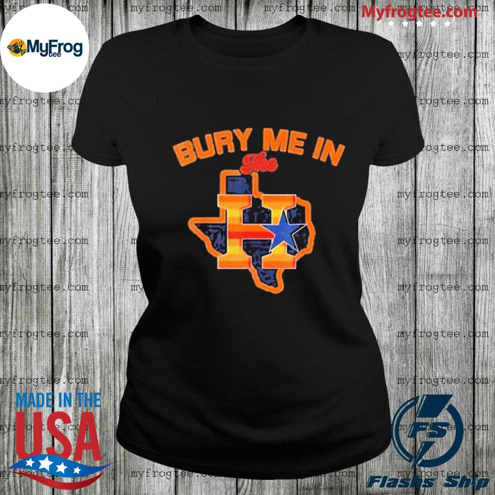 Bury Me In The H Houston Astros Baseball Texas 2022 Shirt, hoodie, sweater,  long sleeve and tank top