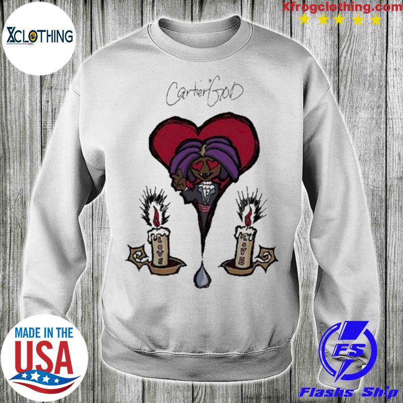 Cartier God Drip 0001 I Need Your Love Shirt hoodie sweater and