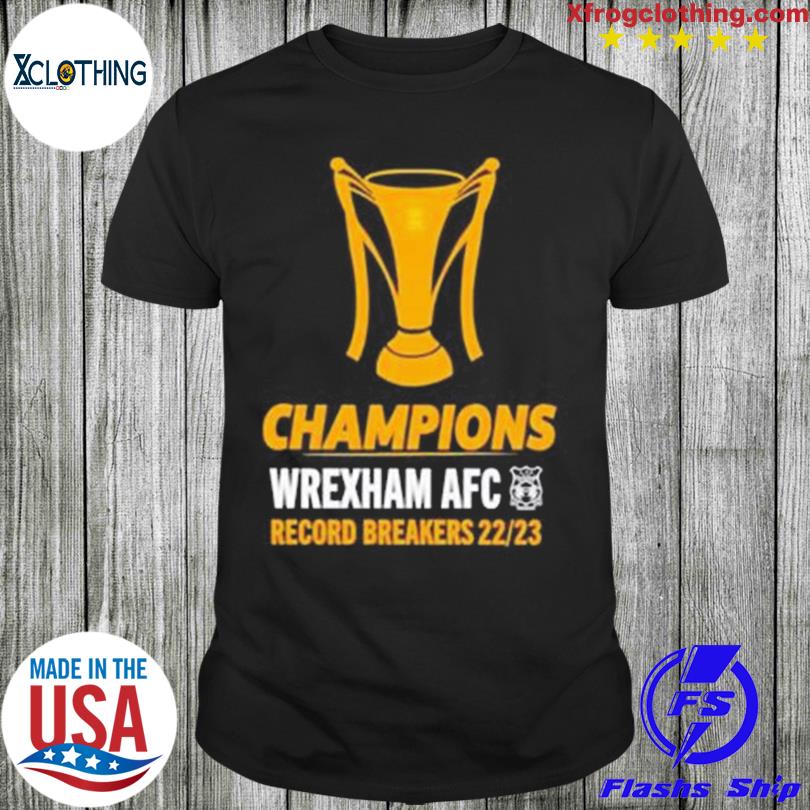 Official Wrexham AFC merch champions wrexham AFC record breakers