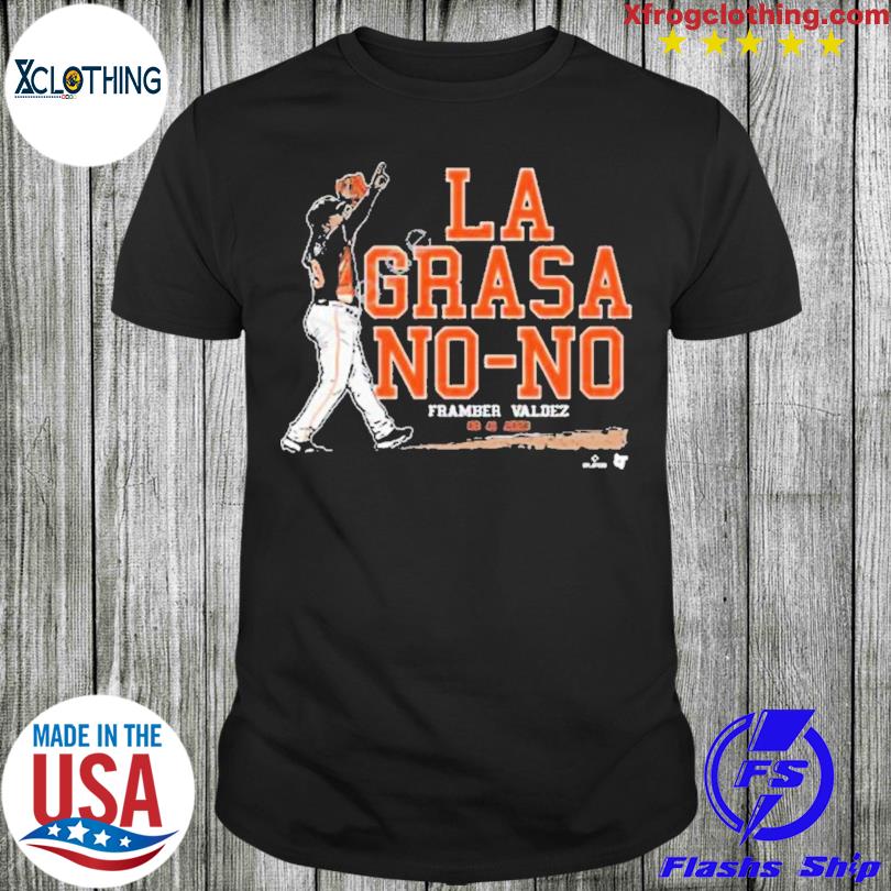 Framber Valdez La Grasa No-No Shirt, hoodie, sweater, long sleeve