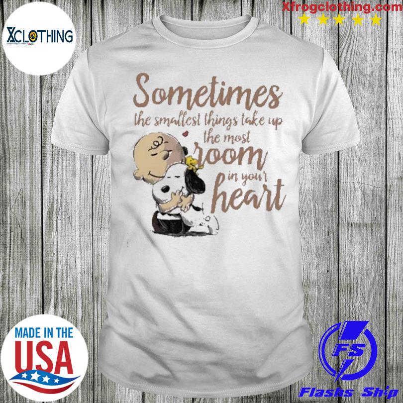 Charlie Brown hug Snoopy sometimes the smallest things take up the most room in your heart shirt