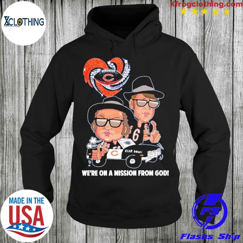 Chicago Bears Bear Down We're On A Mission From God T-shirt,Sweater,  Hoodie, And Long Sleeved, Ladies, Tank Top