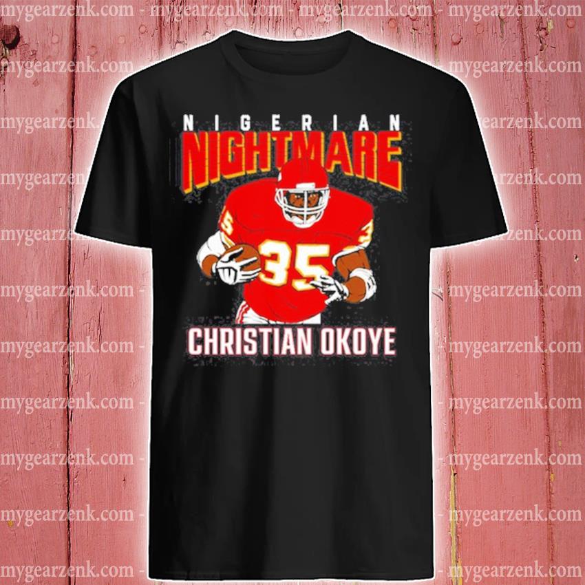 Christian Okoye Nigerian Nightmare Shirt, hoodie, sweater and long