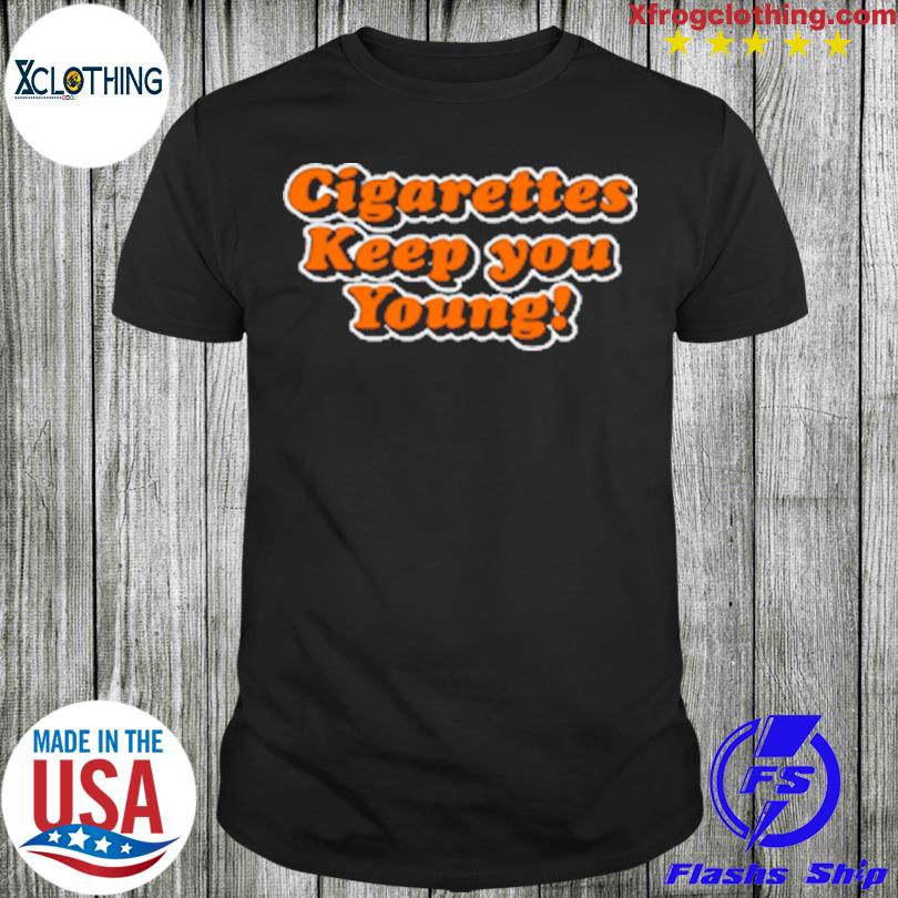 Cigarettes Keep You Young Tee Shirt