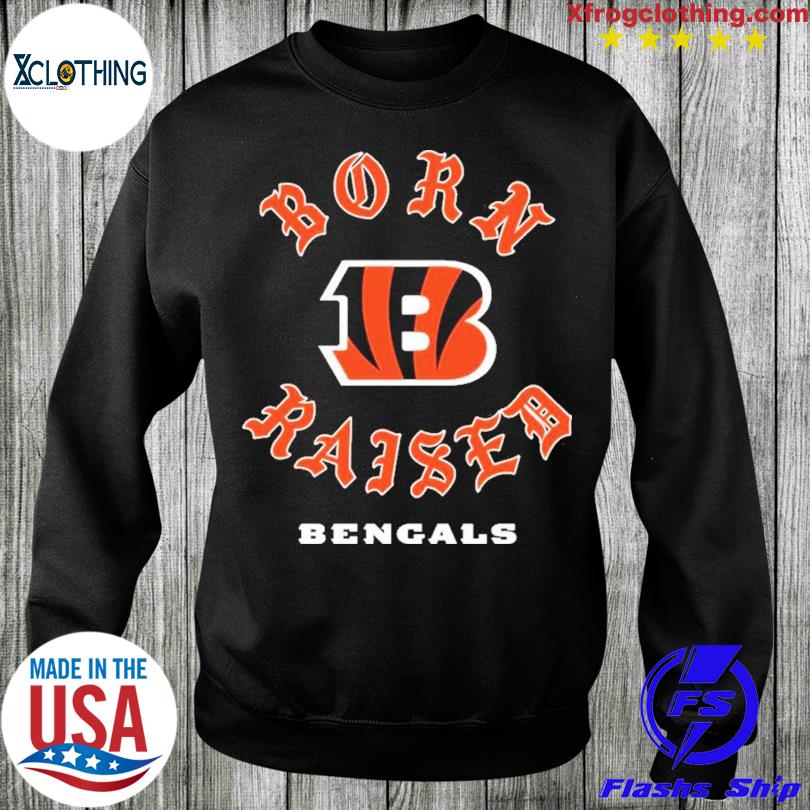 CincinnatI bengals born x raised shirt, hoodie, sweater, long sleeve and  tank top