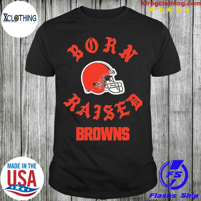 Cleveland Browns Born X Raised Shirt, hoodie, longsleeve, sweatshirt,  v-neck tee