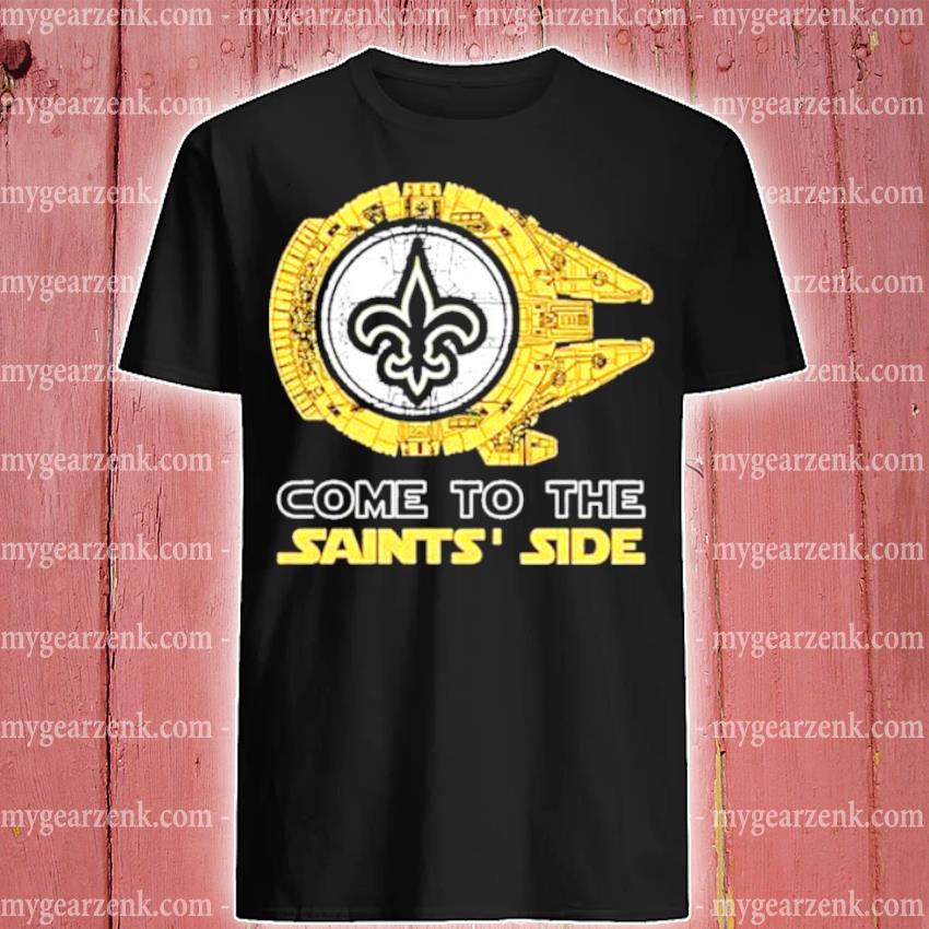 Come to the New Orleans Saints' Side Star Wars Millennium Falcon shirt,  hoodie, longsleeve tee, sweater