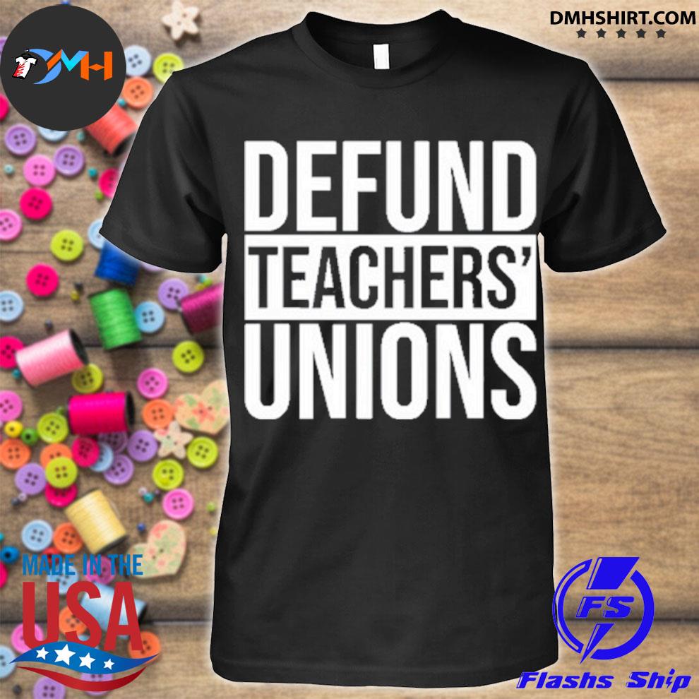 defund teachers unions shirt