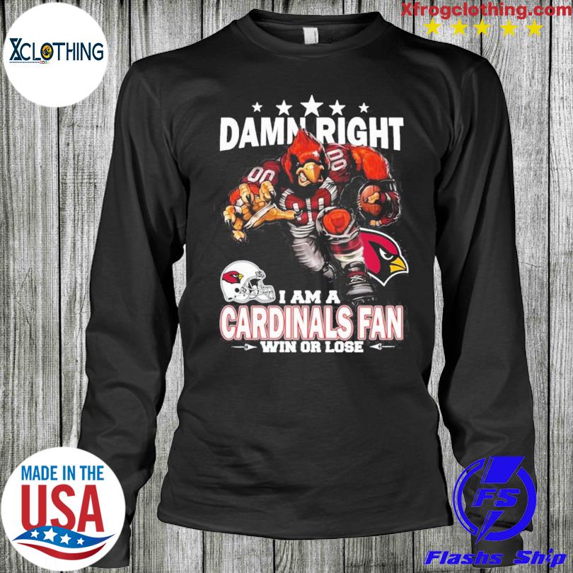 Damn Right I Am Arizona Cardinals Fan Win Or Lose Unisex T-Shirt