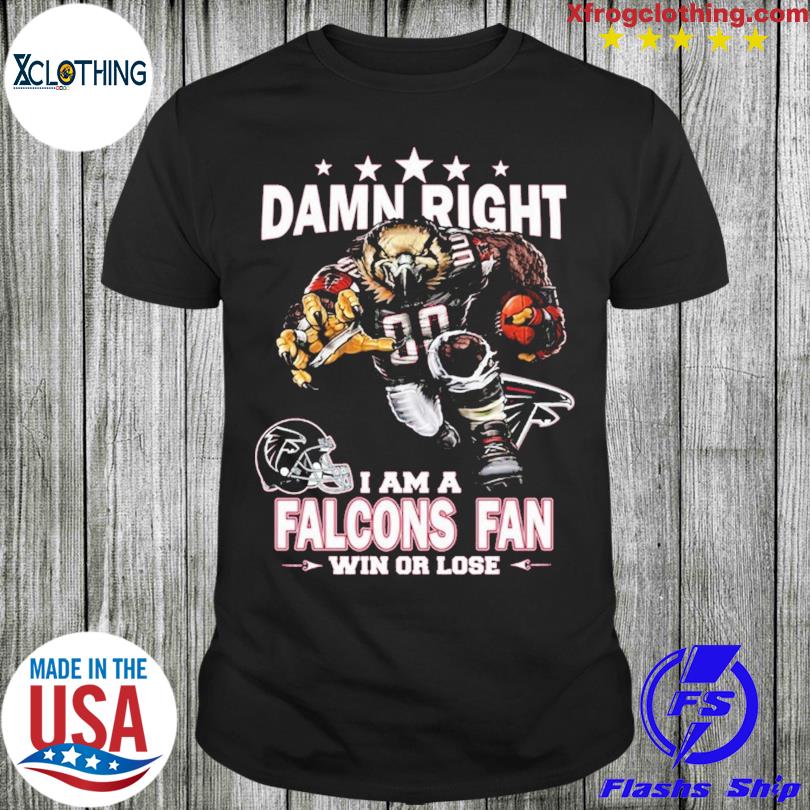 Damn Right I Am Atlanta Falcons Fan Win Or Lose Unisex T-Shirt