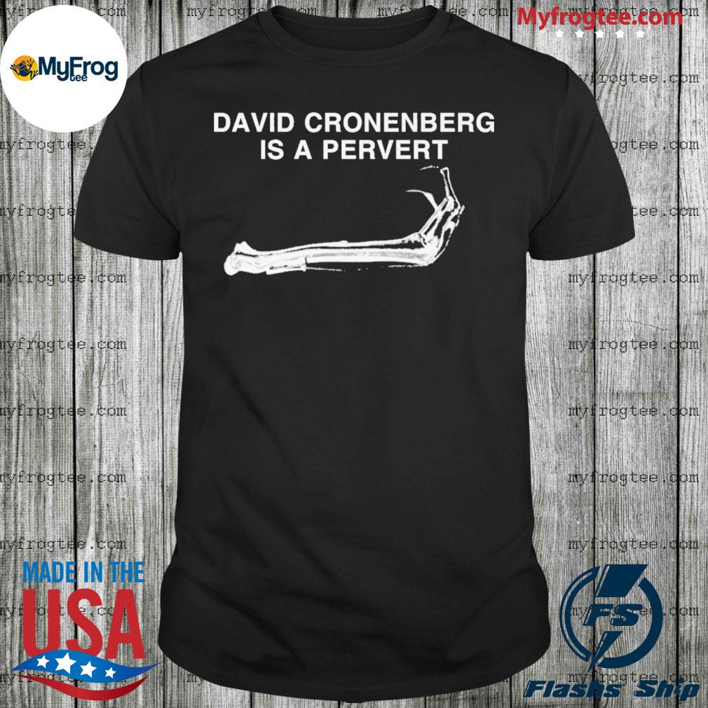 David Cronenberg Is A Pervert T-Shirt