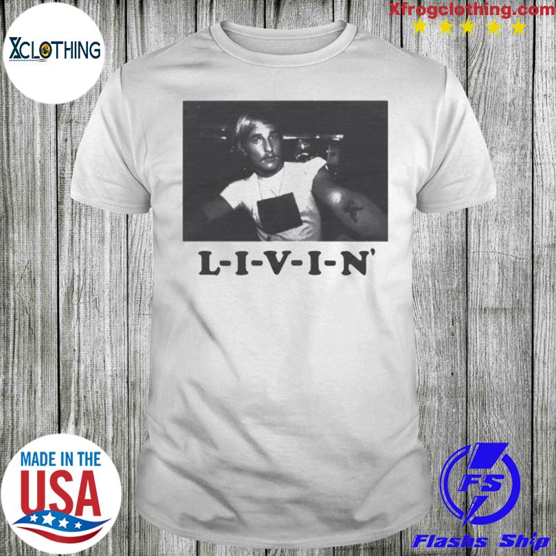 Dazed And Confused Keep Livin Shirt hoodie sweater and long sleeve