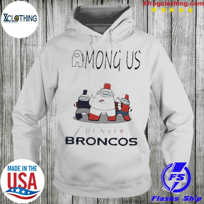 Denver Broncos Among Us Shirt, hoodie, sweater and long sleeve