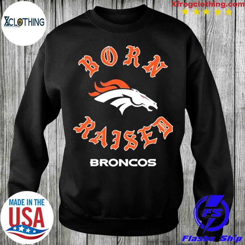 Denver Broncos Born X Raised Unisex T-shirt - Shibtee Clothing