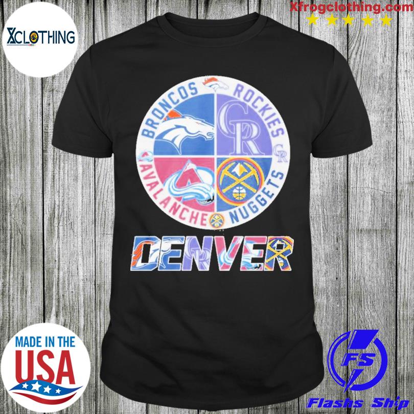 Denver Broncos Denver Nuggets Colorado Avalanche and Colorado Rockies T- Shirt, hoodie, sweater and long sleeve