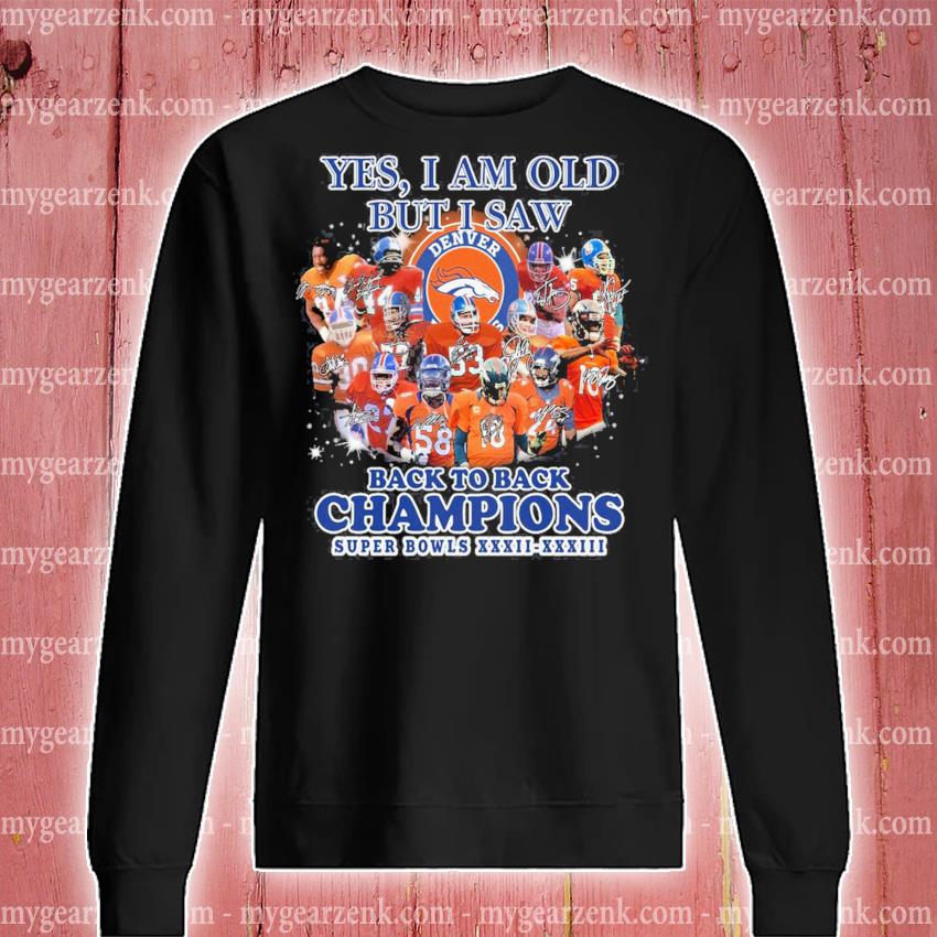 Denver Broncos Yes I Am Old But I Saw Back To Back 2022, 56% OFF