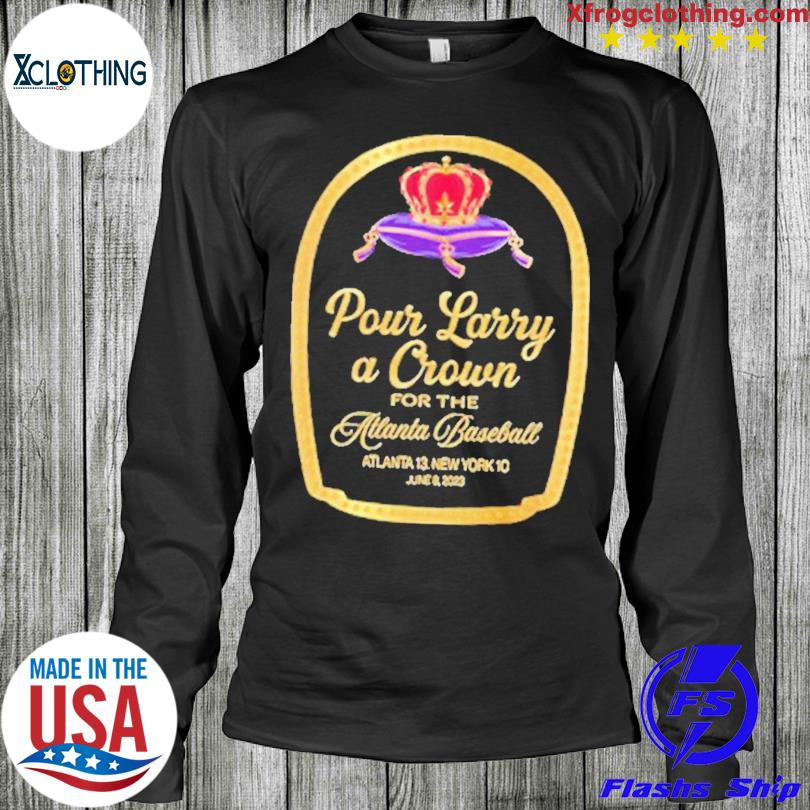 Atlanta Braves Pour Larry A Crown T Shirt - TheKingShirtS