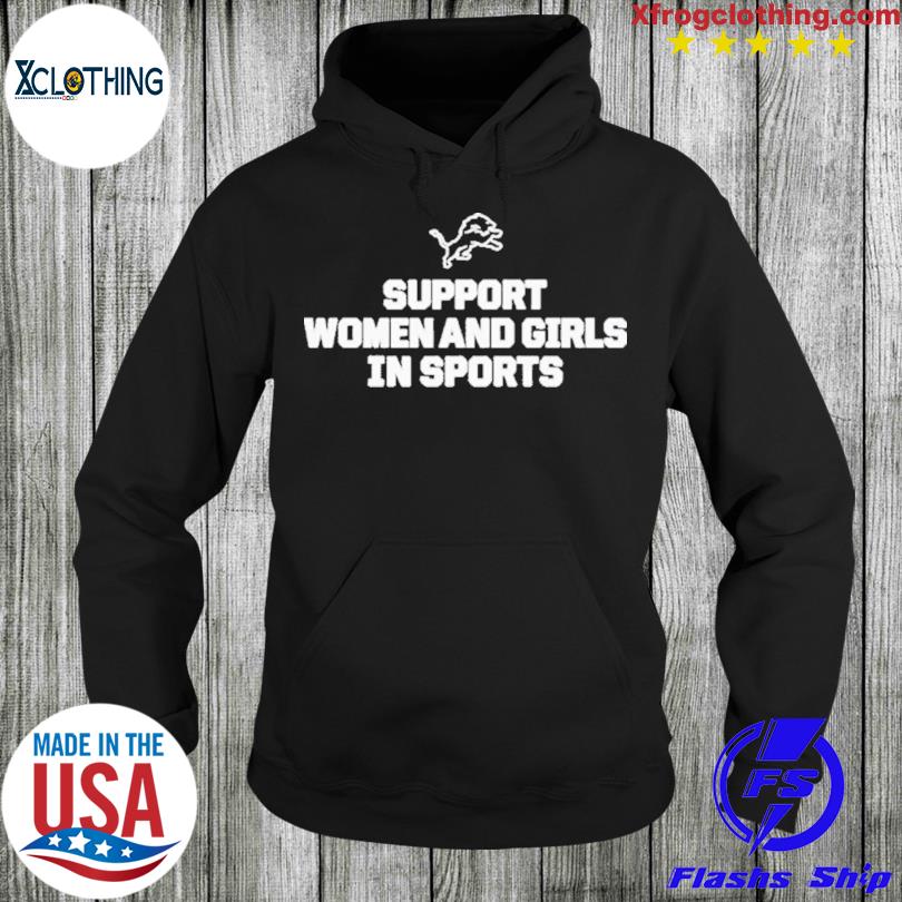 DETROIT LIONS GM BRAD HOLMES STANDS UP FOR WOMEN'S SPORTS T-shirt, hoodie,  sweater and long sleeve