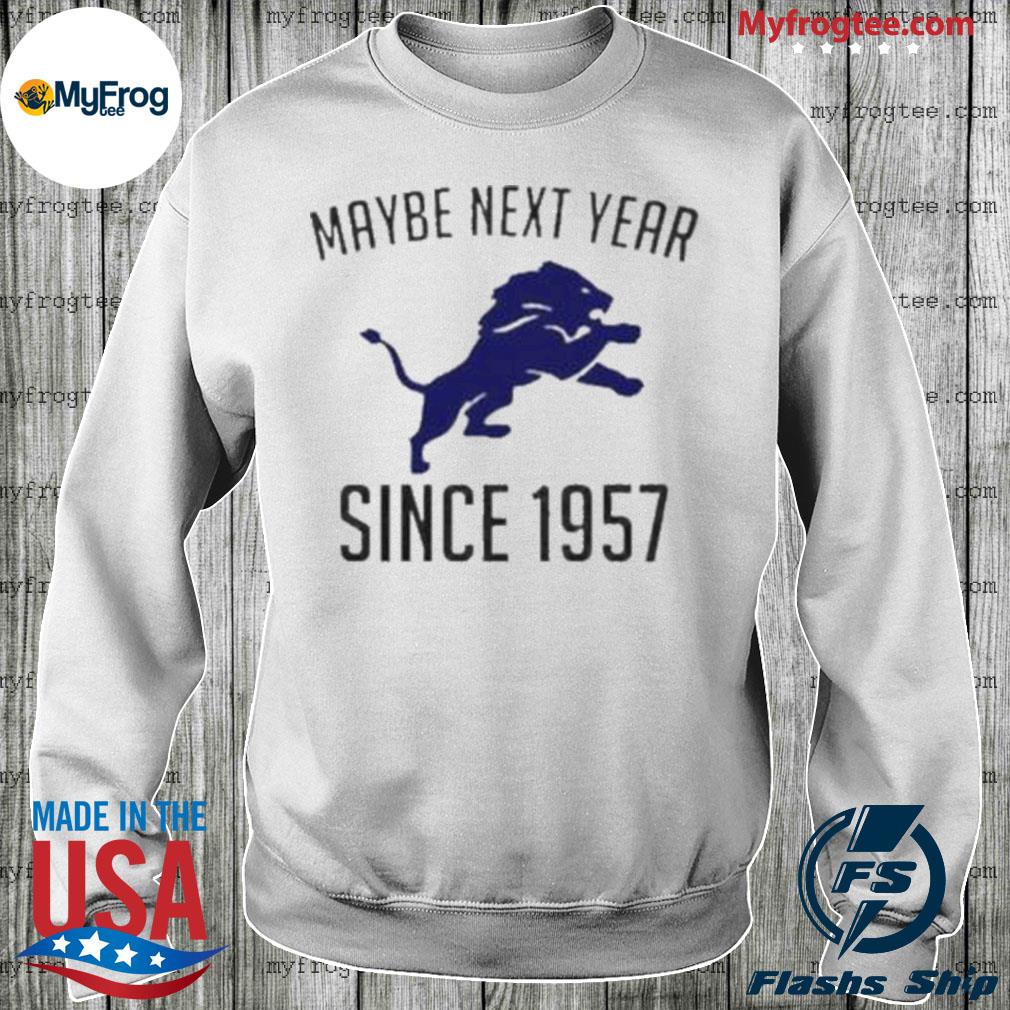 Endastore Maybe Next Year Since 1957 Detroit Lions Hoodie