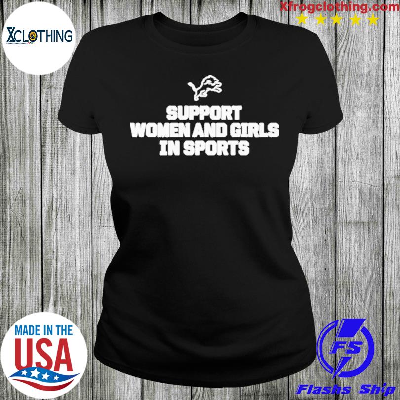 Support Women And Girls In Sports Detroit Lions shirt, hoodie, sweater,  long sleeve and tank top