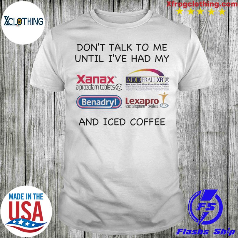 Don't Talk To Me Until I Had My Coffee Shirt, hoodie, sweater, long sleeve  and tank top