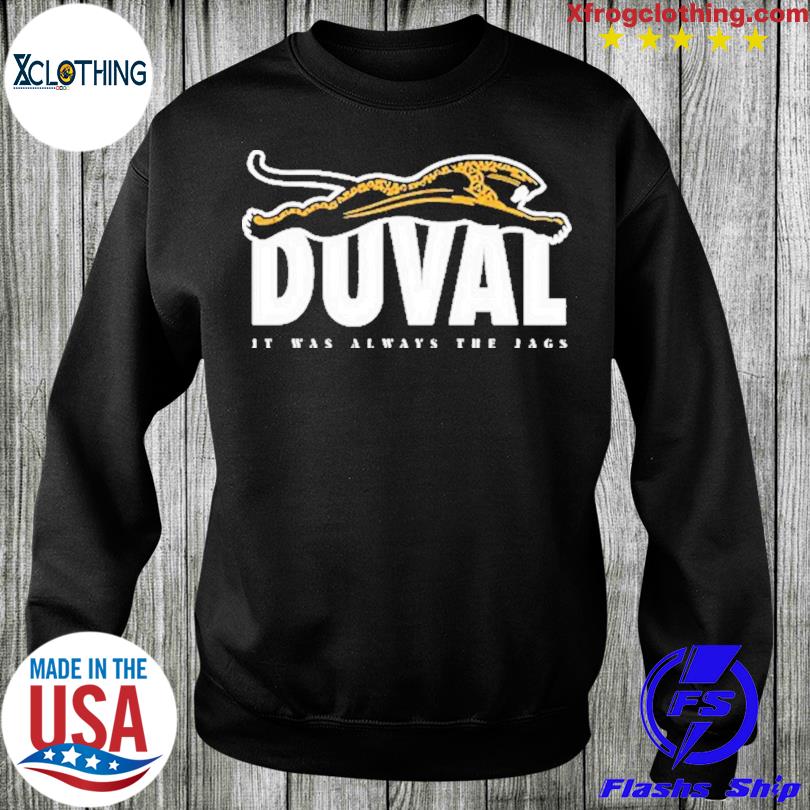 Duval It Was Always The Jags Shirt t-shirt by To-Tee Clothing - Issuu