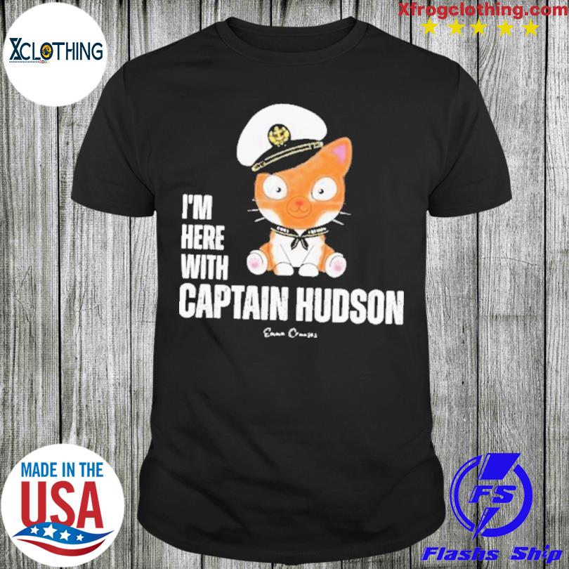 I'm With Captain Hudson - UNISEX T-Shirt – Emma Cruises