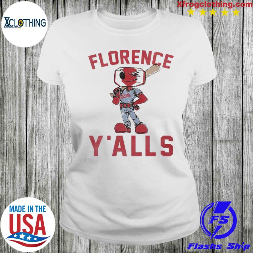 Florence Y'alls Mascot T-shirt,Sweater, Hoodie, And Long Sleeved, Ladies,  Tank Top
