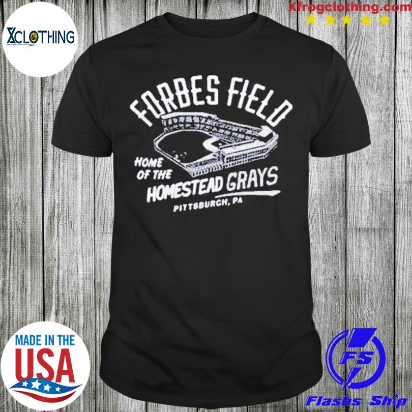 Forbes Field Home Of The Homestead Grays Pittsburgh Shirt