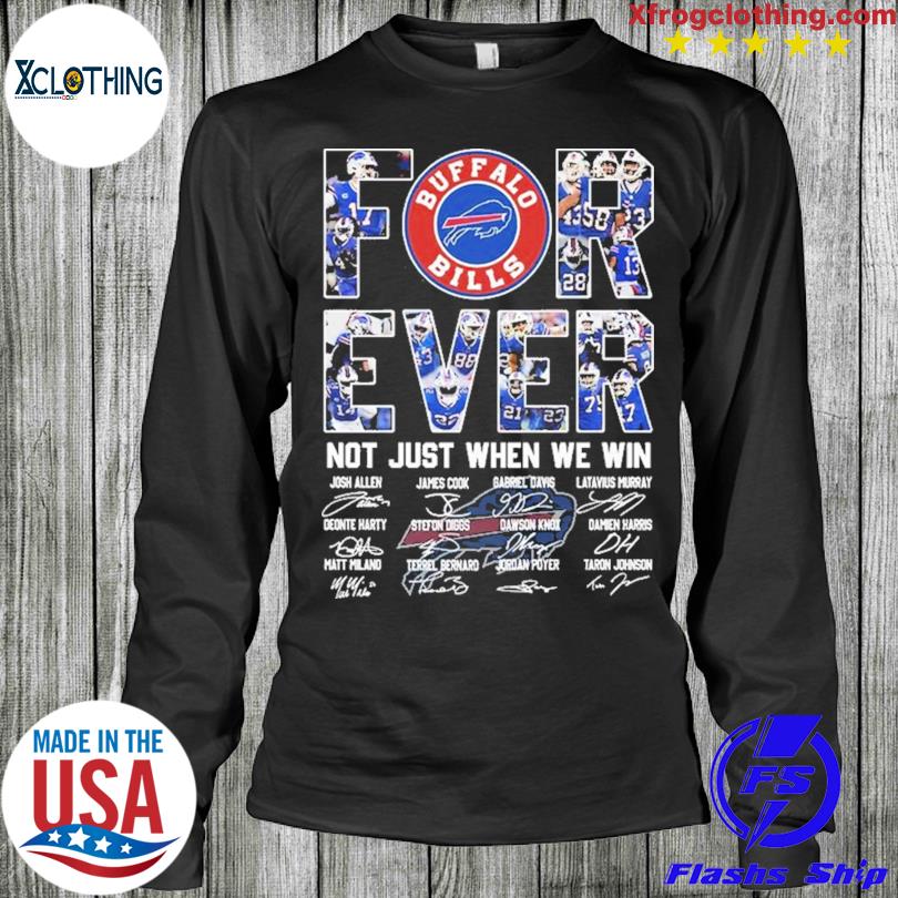 Forever Not Just When We Win Buffalo Bills T-shirt - Shibtee Clothing