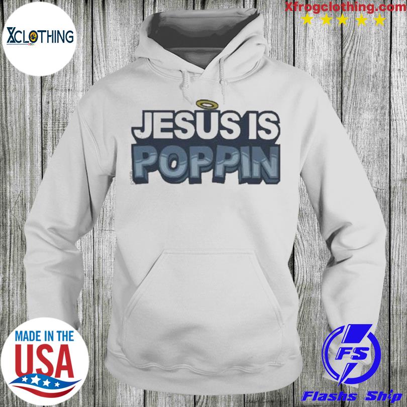 Jesus is poppin discount hoodie