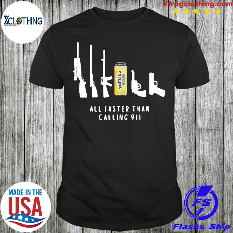 Funny Twisted Tea All Faster Than Calling 911 2023 T-shirt
