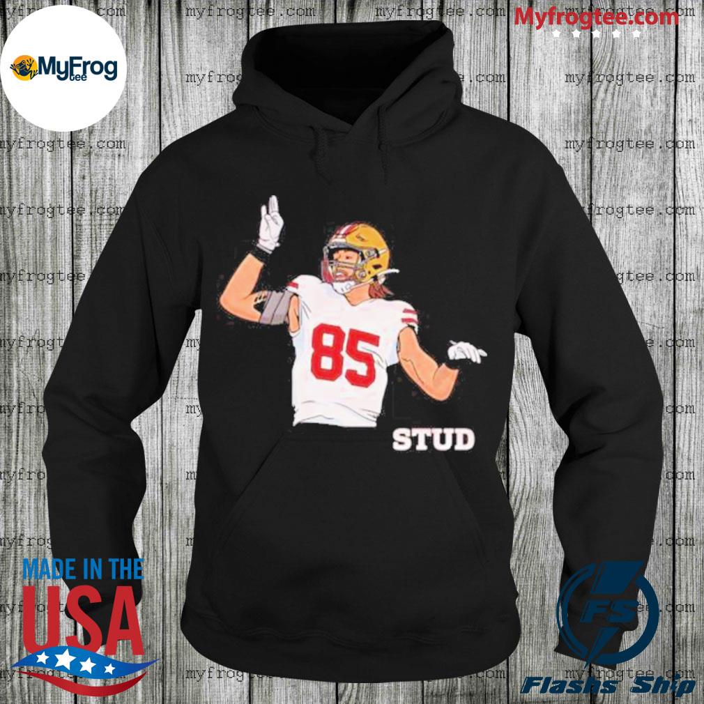 George Kittle Stud T- Shirt, Hoodie, Sweater And Long