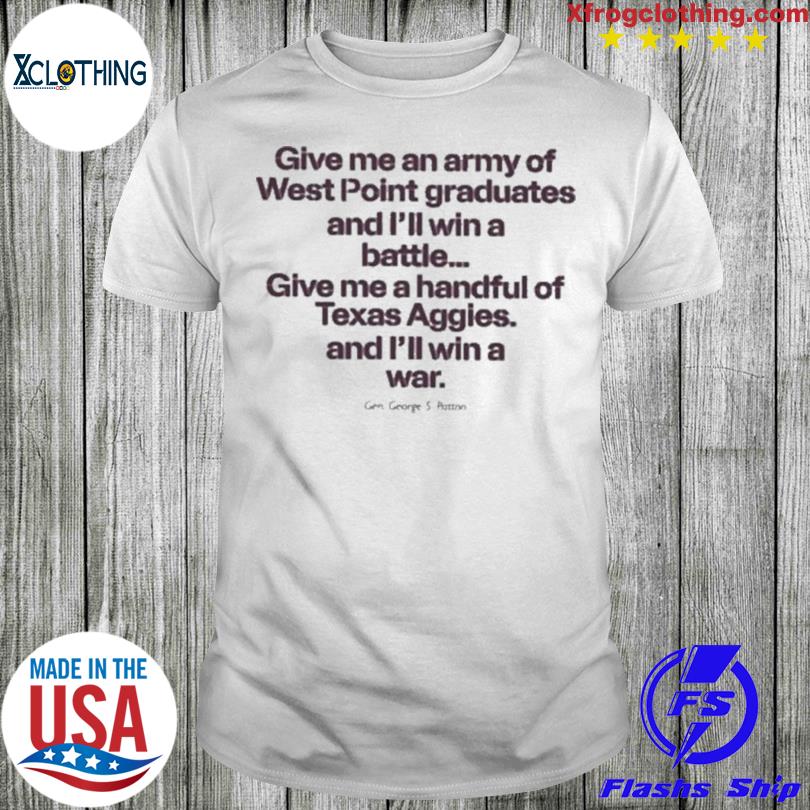 Give Me An Army Of West Point Graduates And I’Ll Win A Battle shirt