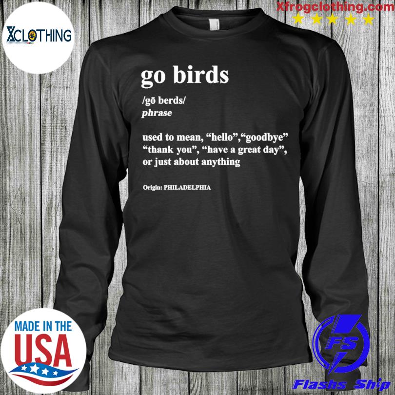 Philadelphia Eagles Go Birds Phrase Definition Shirt, hoodie, sweater, long  sleeve and tank top