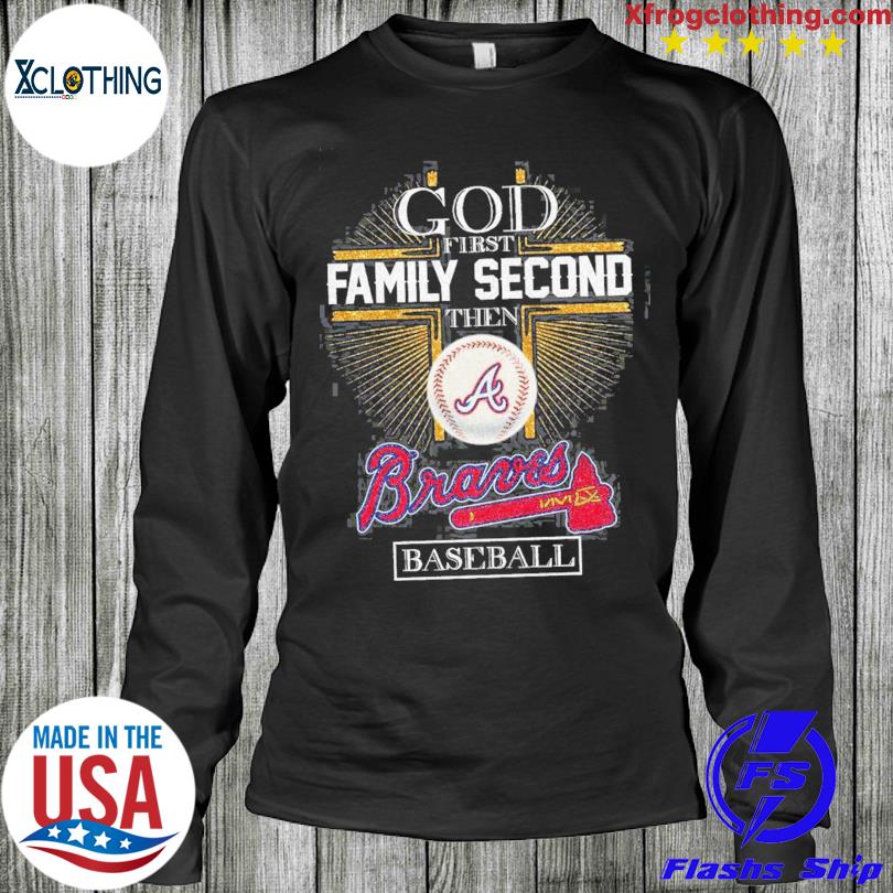 God first family second then Braves baseball 2023 shirt1, hoodie