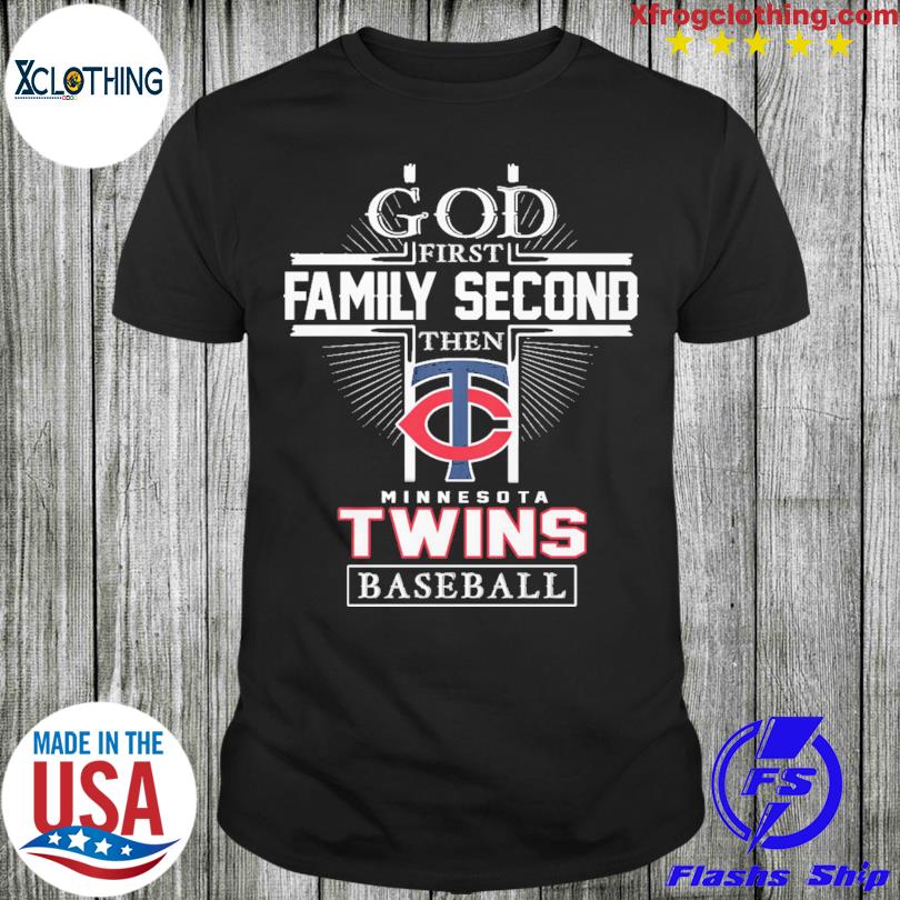 Official god First Family Second Then Minnesota Twins Baseball T