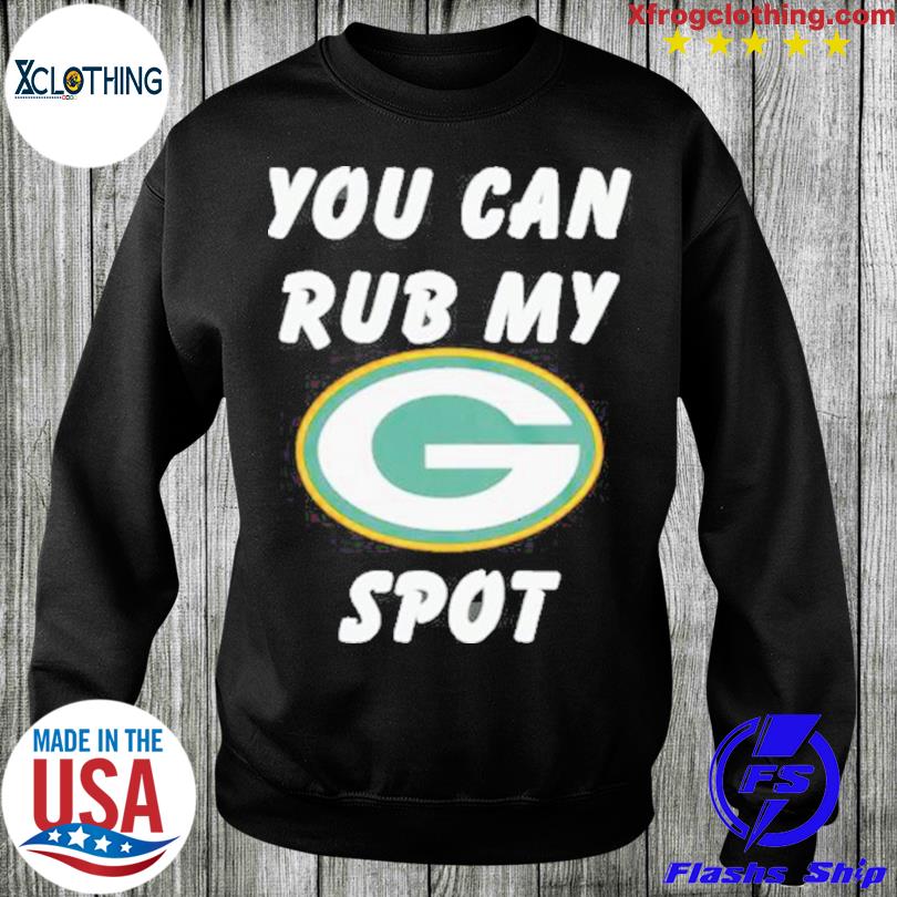 You Can Rub My Green Bay Packers Spot T-shirt - Shibtee Clothing