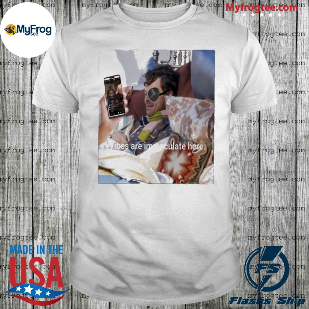 Harry Styles Vibes Are Immaculate Here T-Shirt