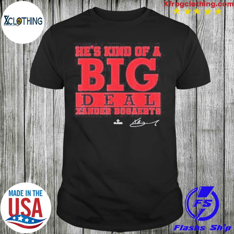 He’s Kind Of A Big Deal Xander Bogaerts Boston Mlbpa Tee Shirt