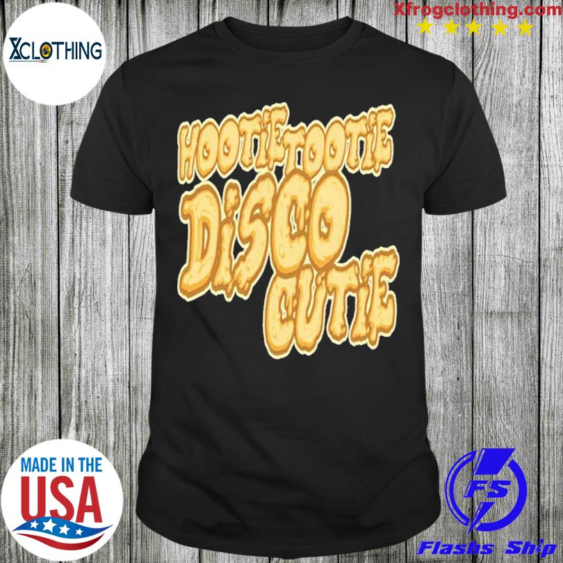 Hootie tootie disco cutie shirt